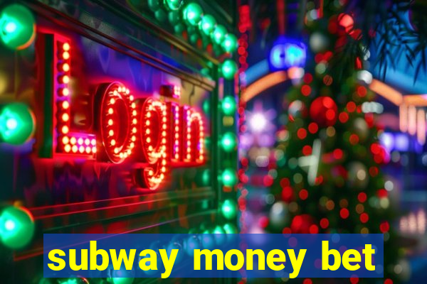 subway money bet